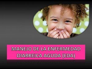 MANEJO DE LA ENFERMEDAD DIARREICA AGUDA (EDA) - SlideServe