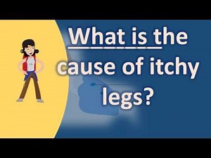 What is the cause of itchy legs ? |Best Health Answers