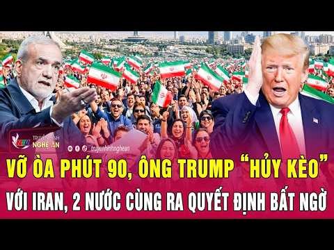 Thời sự quốc tế 8/4: Vỡ òa phút 90, ông Trump “hủy kèo” với Iran, 2 nước cùng ra quyết định bất ngờ