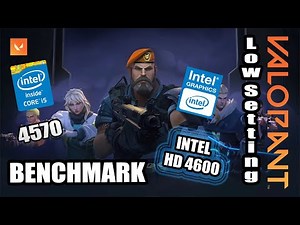 VALORANT | Intel HD 4600 Graphics + Intel Core i5 4570 | Low Settings (2024) | 720p Benchmark