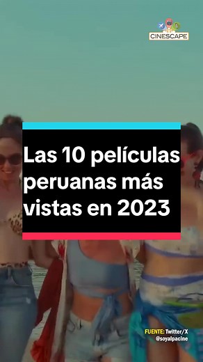 ¡Estas fueron las 10 películas peruanas más vistas en el 2023! 🇵🇪