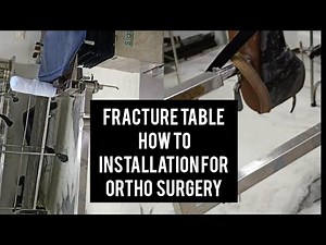 Fracture table how to installation for ortho surgery, intartrochantical proximal femur nailing,DHS