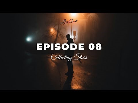 Collecting Stars - Episode 08 [ambient electronic beats]