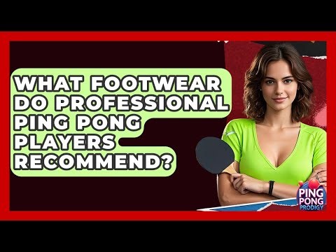 What Footwear Do Professional Ping Pong Players Recommend? - Ping Pong Prodigy