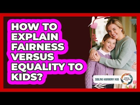 How To Explain Fairness Versus Equality To Kids?