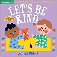 Indestructibles (The Original): Let's Be Kind (A First Book of Manners): Chew Proof · Rip Proof · Nontoxic · 100% Washable (Book for Babies, Newborn Books, Safe to Chew)