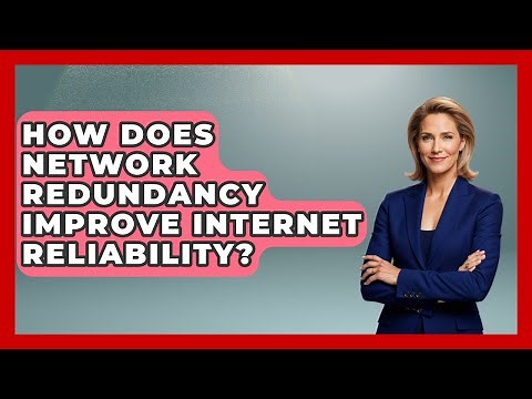 How Does Network Redundancy Improve Internet Reliability? - Internet Infrastructure Explained