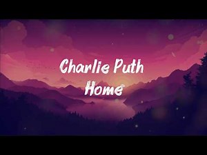 Charlie Puth – Home (Lyrics) | Golden Lyrics
