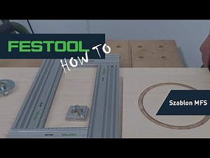 How to: Szablon MFS Festool. Wykonanie elementów w kształcie koła oraz otworów