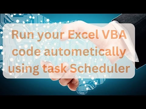 Run your Excel VBA code autometically using task Scheduler