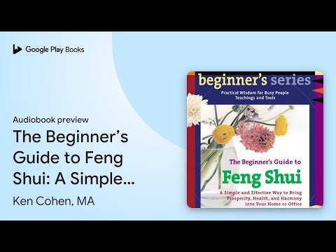 The Beginner’s Guide to Feng Shui: A Simple and… by Ken Cohen, MA · Audiobook preview