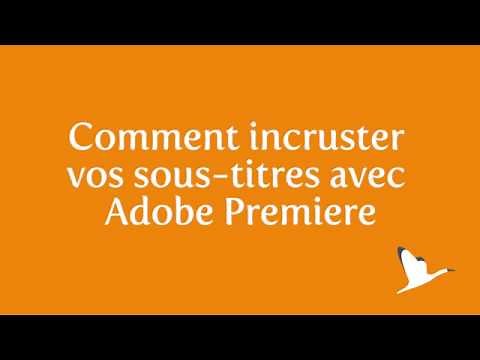 Comment incruster vos sous-titres avec Adobe Premiere Pro