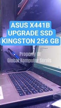 CARA MUDAH LAPTOP ASUS X441B UPGRADE SSD KINGSTONE 256 GB