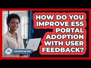 How Do You Improve ESS Portal Adoption With User Feedback?