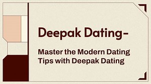 Master the Modern Dating Tips with Deepak Dating