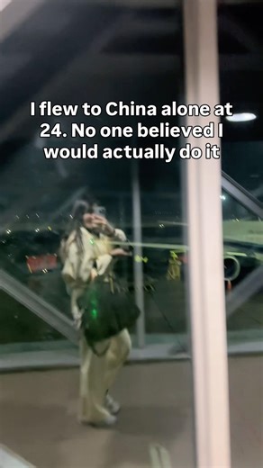 I flew to China alone at 23. No one believed I would actually do it.