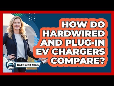 How Do Hardwired And Plug-In EV Chargers Compare?