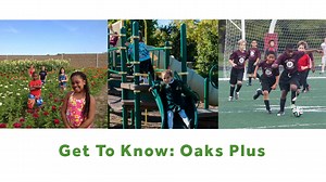 Get To Know: Oaks Plus