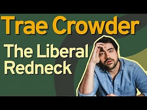 Liberal Redneck Trae Crowder