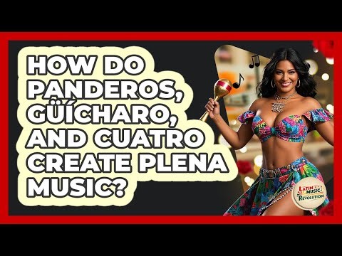 How Do Panderos, Güícharo, And Cuatro Create Plena Music? - Latin Music Revolution