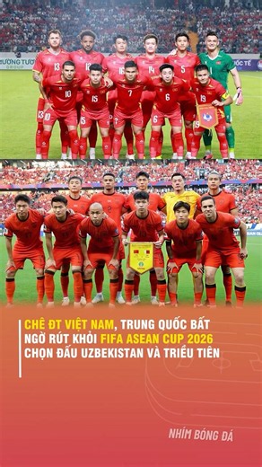 SNUBBING VIETNAM, CHINA SUDDENLY WITHDRAWS FROM FIFA ASEAN CUP 2026 TO FACE UZBEKISTAN AND NORTH ...