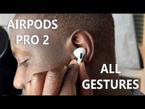 AirPods Pro 2: All The Gestures