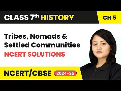 Tribes, Nomads and Settled Communities - NCERT Solutions | Class 7 History Chapter 5 | CBSE 2024-25