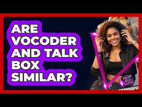 Are Vocoder And Talk Box Similar?