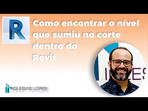 Como encontrar o nível que sumiu do corte - Dentro do Revit