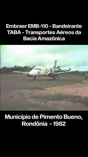 Embraer EMB 110 Bandeirante da TABA no município de Pimenta Bueno em Rondônia, ano de 1982, vídeo raríssimo. | Allyson Rodrigues