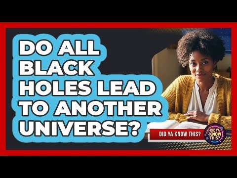 Do All Black Holes Lead To Another Universe?