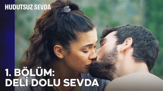1. BÖLÜM DELİ DOLU SEVDA - Hudutsuz Sevda
