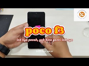 POCO F3 LCD NYA PECAH, BEGINI CARA GANTI LCD POCO F3