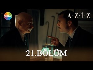 Aziz 21. Bölüm