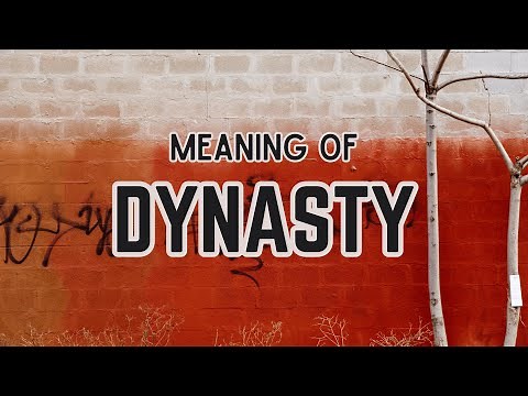 What is the meaning of Dynasty?