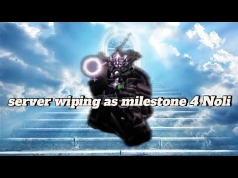 a milestone 4 Noli server wipe