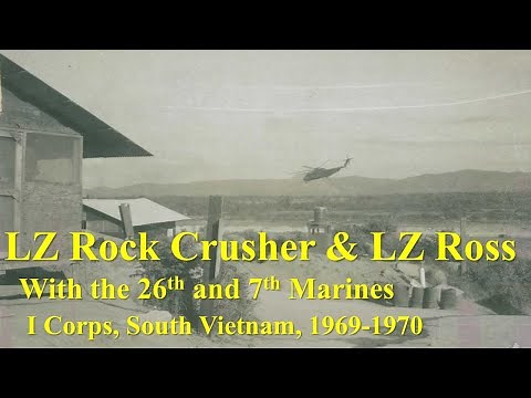 LZ Rock Crusher & LZ Ross: With the 26th & 7th Marines in I Corps, South Vietnam, 1969-1970