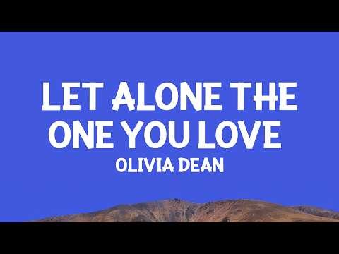 Olivia Dean - Let Alone The One You Love (Lyrics)