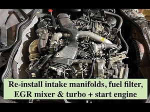 OM642 (oil cooler leak fix 10) Reinstall intake manifolds, fuel filter, EGR mixer and turbo + start
