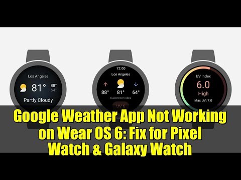 Google Weather App Not Working on Wear OS 6: Fix for Pixel Watch & Galaxy Watch