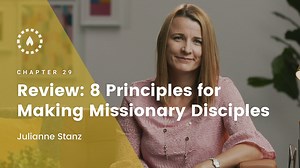 Chapter 29: REVIEW: 8 Principles for Making Missionary Disciples - Missionary Discipleship - Formed