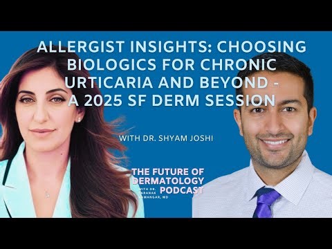 Episode 108: Allergist Insights - A 2025 SF Derm Session | The Future of Dermatology Podcast
