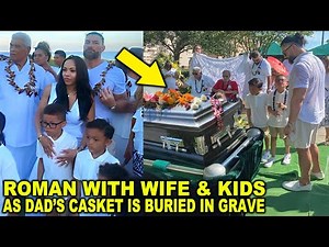 Roman Reigns with Wife & Kids at Sika Funeral As Dad's Casket is Buried in Grave Bloodline is Sad