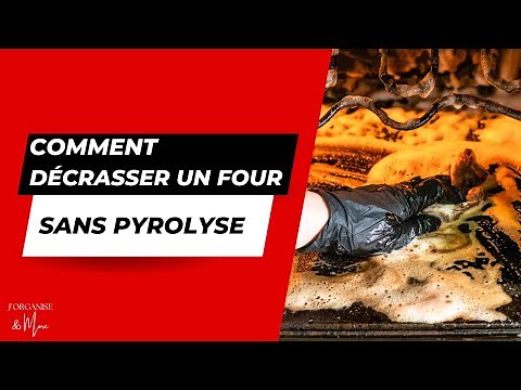 Comment décrasser un four sans pyrolyse