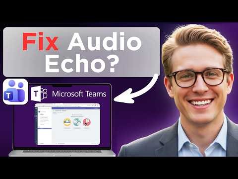 How To Fix Audio Echo And Feedback In Microsoft Teams (Full Guide 2026)