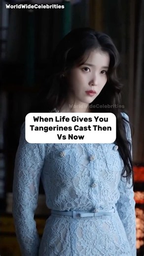 When Life Gives You Tangerines Cast Then Vs Now✨ #iu #parkhaejoon #parkbogum #moonsori