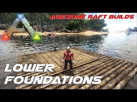 Lower Foundations | Awesome Raft Builds | ARK: Survival Evolved