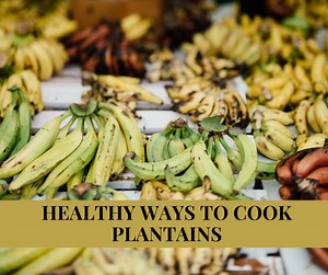4 Healthy Ways to Cook Plantains
