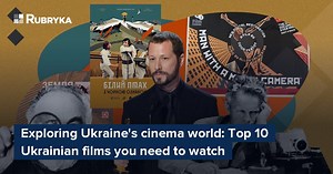 Exploring Ukraine's cinema world: Top 10 Ukrainian films you need to watch