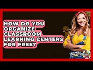How Do You Organize Classroom Learning Centers For Free? - Childhood Education Zone